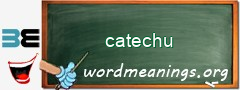 WordMeaning blackboard for catechu